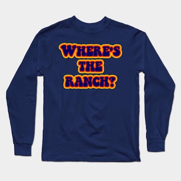 WHERE'S THE RANCH - FUN SUPERMARKET SHOPPING DESIGN Long Sleeve T-Shirt by iskybibblle